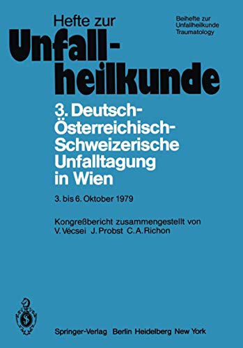 Stock image for 3. Deutsch-Osterreichisch-Schweizerische Unfalltagung in Wien 3. bis 6. Oktober 1979 : 43. Jahrestagung der Deutschen Gesellschaft fur Unfallheilkunde for sale by Chiron Media
