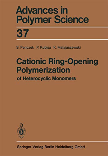 Stock image for Cationic Ring-Opening Polymerization of Heterocyclic Monomers, I. Part 1: Mechanisms (Advances in Polymer Science, 37) for sale by Zubal-Books, Since 1961