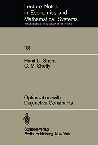 Optimization with Disjunctive Constraints (Lecture Notes in Economics and Mathematical Systems, 181) (9783540102281) by Sherali, H.D.; Shetty, C.M.