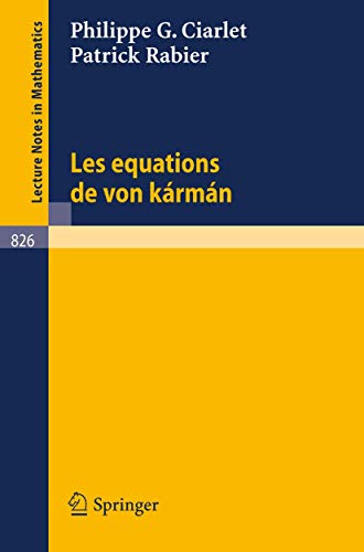 Les Equations de Von Karman (Lecture Notes in Mathematics, 826) (French Edition) (9783540102489) by Ciarlet, Phillipe G.