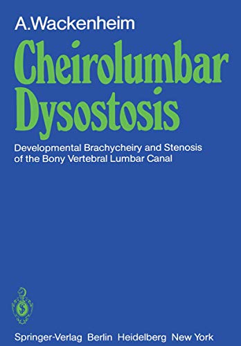 Cheirolumbar Dysostosis: Developmental Brachycheiry and Stenosis of the Bony Vertebral Lumbar Canal (9783540103714) by Wackenheim, A.