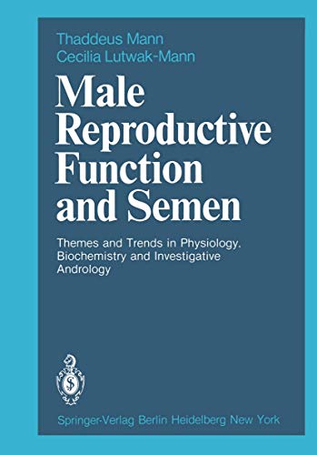 Male Reproductive Function and Semen. Thees and Trends in Physiology, Biochemistry and Investigat...