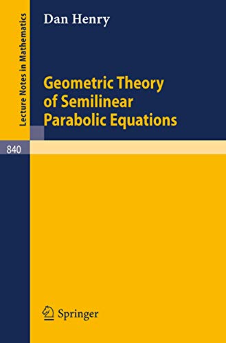 9783540105572: Geometric Theory of Semilinear Parabolic Equations (Lecture Notes in Mathematics, 840)