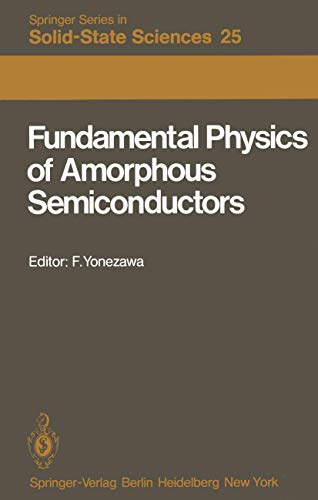 9783540106340: Fundamental Physics of Amorphous Semiconductors: Proceedings of the Kyoto Summer Institute Kyoto, Japan, September 8―11, 1980 (Springer Series in Solid-State Sciences)