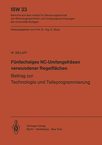 Stock image for Funfachsiges NC-Umfangsfrasen verwundener Regelflachen : Beitrag zur Technologie und Teileprogrammierung for sale by Chiron Media