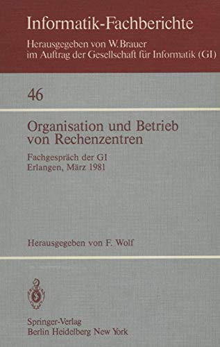 Stock image for Organisation und Betrieb von Rechenzentren : Fachgesprach der GI Erlangen, 12./13. Marz 1981 for sale by Chiron Media