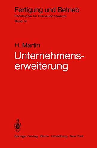 Beispielbild fr Unternehmenserweiterung: Planungspraxis von der Zielvorstellung bis zur Ausfhrungsreife (Fertigung und Betrieb, Band 14) zum Verkauf von medimops