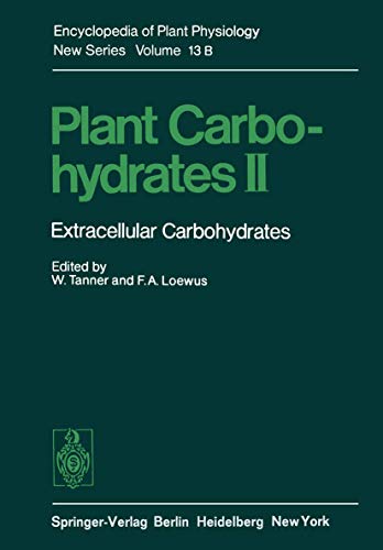 Plant Carbohydrates II: Extracellular Carbohydrates (Encyclopedia of Plant Physiology / Plant Car...