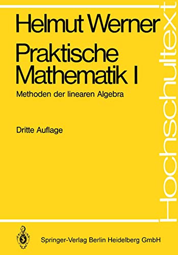 Praktische Mathematik I: Methoden Der Linearen Algebra (Hochschultext) (German Edition) (9783540110736) by Helmut Werner