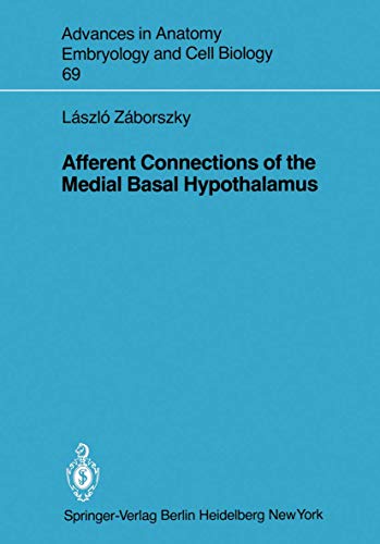 Stock image for Afferent Connections of the Medial Basal Hypothalamus (Advances in Anatomy, Embryology and Cell Biology, 69) for sale by Lucky's Textbooks