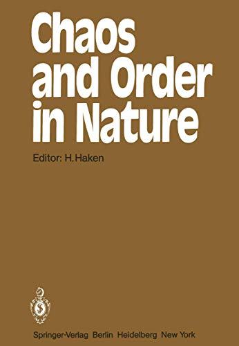 9783540111016: Chaos and Order in Nature: Proceedings of the International Symposium on Synergetics at Schloss Elmau, Bavaria April 27 - May 2, 1981: 11 (Springer Series in Synergetics)