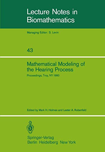 Stock image for Mathematical Modeling of the Hearing Process: Proceedings of the NSF-CBMS Regional Conference Held in Troy, NY, July 21-25, 1980 (Lecture Notes in Biomathematics) for sale by Hay-on-Wye Booksellers