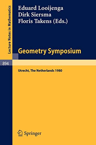 9783540111672: Geometry Symposium Utrecht 1980: Proceedings of a Symposium Held at the University of Utrecht, The Netherlands, August 27-29, 1980: 894 (Lecture Notes in Mathematics)