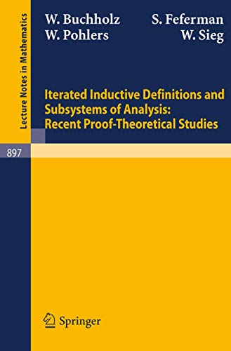 Beispielbild fr Iterated Inductive Definitions and Subsystems of Analysis: Recent Proof-theoretical Studies (Lecture Notes in Mathematics, 897) zum Verkauf von Lucky's Textbooks