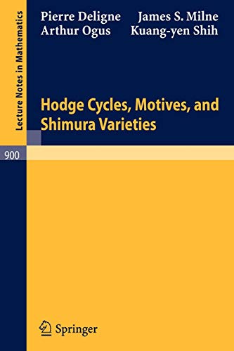 Hodge Cycles, Motives, and Shimura Varieties (Lecture Notes in Mathematics, 900) (9783540111740) by Deligne, Pierre