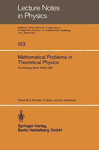 Mathematical problems in theoretical physics. Proceedings Berlin (West), August 11 - 20, 1981. Lecture notes in physics 153. - Schrader, Robert, Rudolf Seiler and Dietrich A. Uhlenbrock (Eds.)