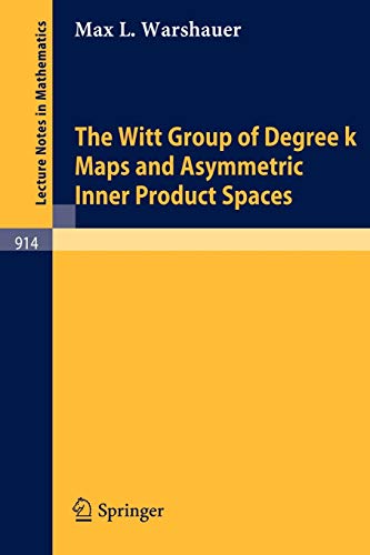 Imagen de archivo de The Witt Group of Degree K Maps and Asymmetric Inner Product Spaces a la venta por Better World Books: West