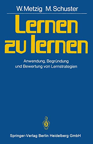 Lernen Zu Lernen: Anwendung, Begr Ndung Und Bewertung Von Lernstrategien (German Edition) (9783540112501) by W. Metzig M. Schuster; M. Schuster