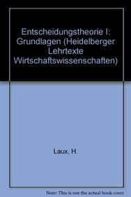 Entscheidungstheorie I Grundlagen - Laux, H.