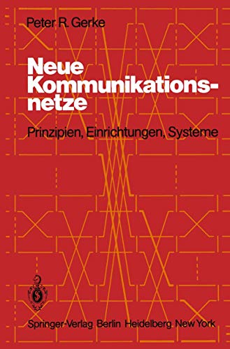 Neue Kommunikationsnetze: Prinzipien, Einrichtungen, Systeme (German Edition)