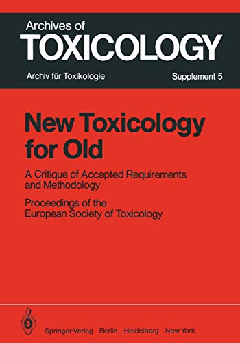 Beispielbild fr New Toxicology for Old: A Critique of Accepted Requirements and Methodology (Archives of Toxicology, 5) zum Verkauf von Phatpocket Limited