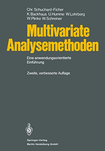 Multivariate Analysemethoden: Eine Anwendungsorientierte Einf Hrung - Schuchard -. Ficher, C., K. Backhaus und U. Humme