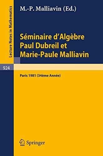 Stock image for Sminaire d'algbre Paul Dubreil et Marie-Paule Malliavin : proceedings, Paris 1981 (34me anne) for sale by Kloof Booksellers & Scientia Verlag