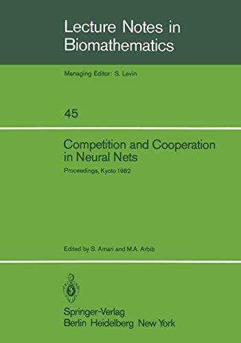 Imagen de archivo de Competition and Cooperation in Neural Nets: Proceedings of the U.S.-Japan Joint Seminar held at Kyoto, Japan February 15?19, 1982 (Lecture Notes in Biomathematics, 45) a la venta por GF Books, Inc.