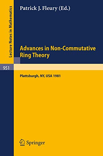 Advances in Non-Commutative Ring Theory : Proceedings of the Twelfth George H. Hudson Symposium, Held at Plattsburgh, U.S.A., April 23-25, 1981 - P. J. Fleury