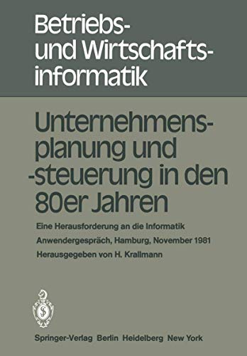 Stock image for Unternehmensplanung und -steuerung in den 80er Jahren : Eine Herausforderung an die Informatik, Anwendergesprach, Hamburg, 24.-25. November 1981 for sale by Chiron Media