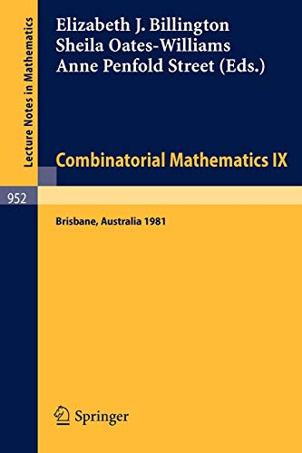 Stock image for Combinatorial Mathematics IX. Proceedings, Brisbane, Australia, 1981. (Lecture Notes in Mathematics, Vol. 952, edited by A. Dold and B. Eckmann) for sale by Midtown Scholar Bookstore