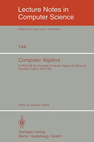 Computer Algebra : EUROCAM '82, European Computer Algebra Conference, Marseilles, France, April 5-7, 1982 - J. Calmet