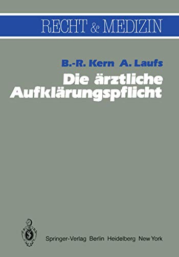 Die Ã¤rztliche AufklÃ¤rungspflicht: Unter besonderer BerÃ¼cksichtigung der richterlichen Spruchpraxis (Recht und Medizin) (German Edition) (9783540116202) by A. Laufs B. -R Kern; Adolf Laufs