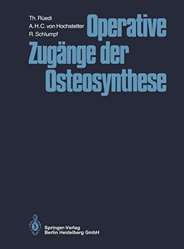 Beispielbild fr Operative Zugnge der Osteosynthese Redi, Thomas; Hochstetter, A.H.C. von; Schlumpf, R. and Allgwer, Martin zum Verkauf von online-buch-de