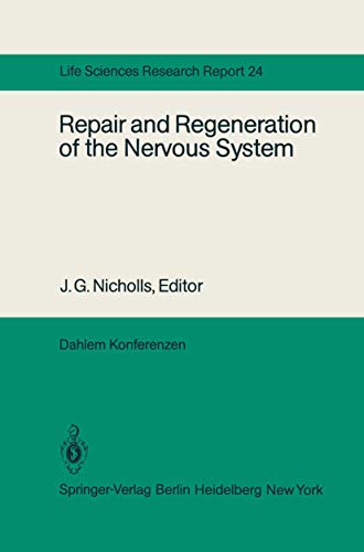 9783540116493: Repair and Regeneration of the Nervous System: Report of the Dahlem Workshop on Repair and Regeneration of the Nervous Sytem Berlin 1981, November 29 - December 4: 24