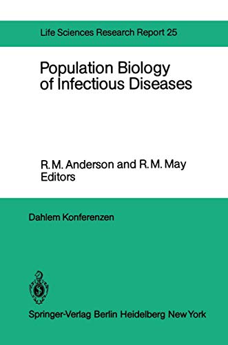 Population Biology of Infectious Diseases: Report of the Dahlem Workshop on Population Biology of...