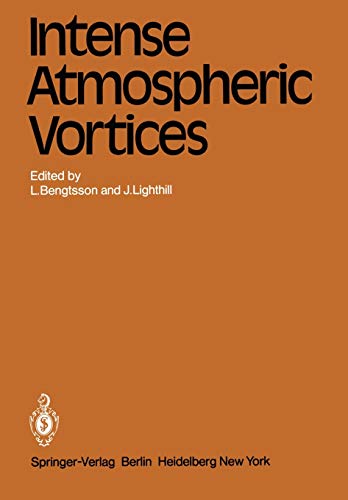 9783540116578: Intense Atmospheric Vortices: Proceedings of the Joint Symposium (Iutam/iugg) Held at Reading (United Kingdom) July 1417, 1981