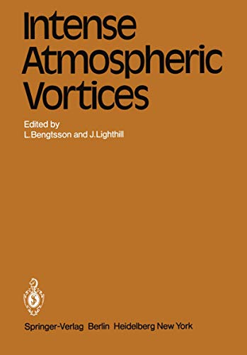 9783540116578: Intense Atmospheric Vortices: Proceedings of the Joint Symposium (IUTAM/IUGG) held at Reading (United Kingdom) July 14–17, 1981 (Topics in Atmospheric and Oceanic Sciences)
