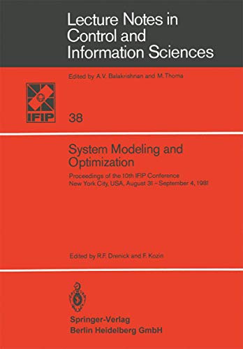 Stock image for System Modeling and Optimization: Proceedings of the 10th IFIP Conference New York City, USA, August 31"September 4,1981 (Lecture Notes in Control and Information Sciences, 38) for sale by Midtown Scholar Bookstore