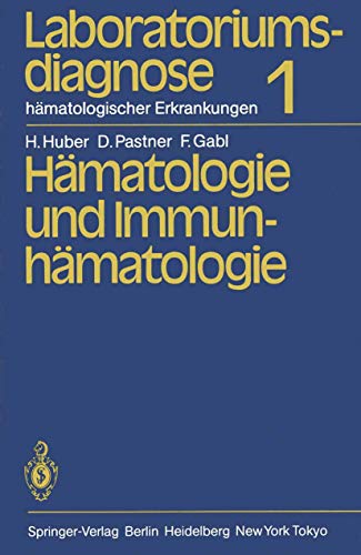 HÃ¤matologie und ImmunhÃ¤matologie (German Edition) (9783540117421) by Dorothea Pastner Franz Gabl H. Huber