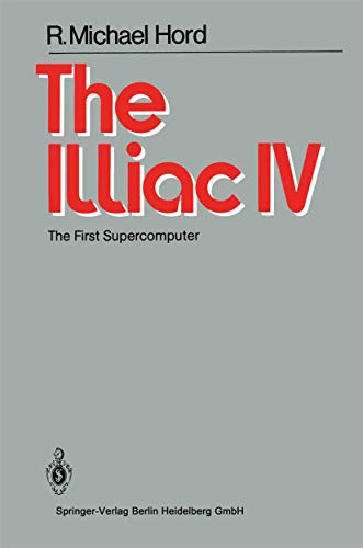 Stock image for The Illiac IV: The First Supercomputer for sale by Lucky's Textbooks