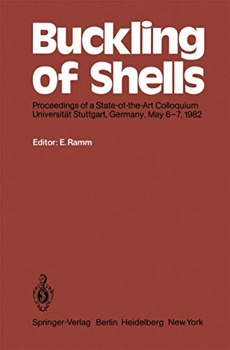 Imagen de archivo de BUCKLING OF SHELLS : PROCEEDINGS OF A STATE-OF-THE-ART COLLOQUIUM, UNIVERSITT STUTTGART, GERMANY, MAY 6-7, 1982 a la venta por Second Story Books, ABAA