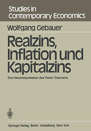 Stock image for Realzins, Inflation und Kapitalzins : Eine Neuinterpretation des Fisher-Theorems for sale by Chiron Media