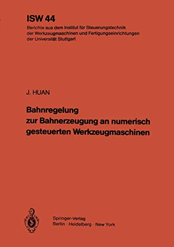 9783540118428: Bahnregelung zur Bahnerzeugung an numerisch gesteuerten Werkzeugmaschinen: 44 (ISW Forschung und Praxis, 44)