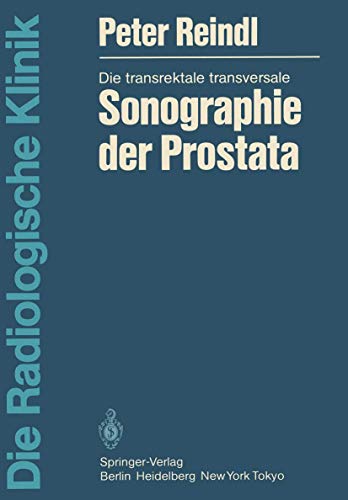 Die transrektale transversale Sonographie der Prostata (Die Radiologische Klinik) (German Edition) (9783540118886) by Reindl, Peter