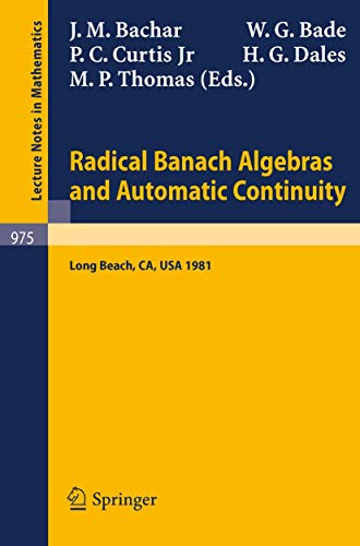 Beispielbild fr Radical Banach Algebras and Automatic Continuity: Proceedings of a Conference Held at California State University Long Beach, July 17-31, 1981 (Lecture Notes in Mathematics) zum Verkauf von Zubal-Books, Since 1961
