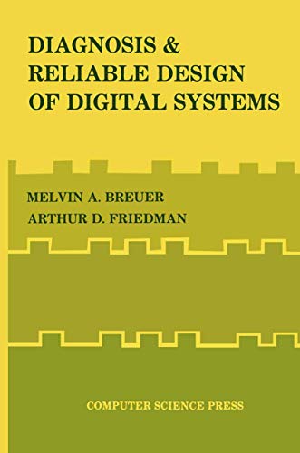 Diagnosis & Reliable Design of Digital Systems (Digital System Design Series) (9783540120384) by Breuer, Melvin A.; Friedman, Arthur D.