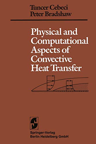 Physical and Computational Aspects of Convective Heat Transfer (9783540120971) by Tuncer Cebeci; Peter Bradshaw