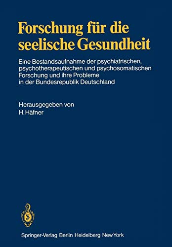 9783540120995: Forschung fr die seelische Gesundheit: Eine Bestandsaufnahme der psychiatrischen, psychotherapeutischen und psychosomatischen Forschung und ihre Probleme in der Bundesrepublik Deutschland