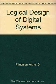 Logical Design of Digital Systems (9783540121145) by Arthur D. Friedman